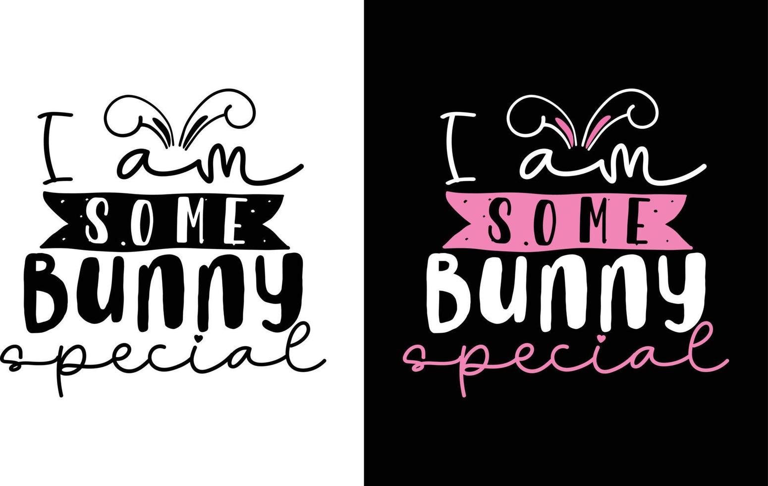 I am Some Bunny Special vector
