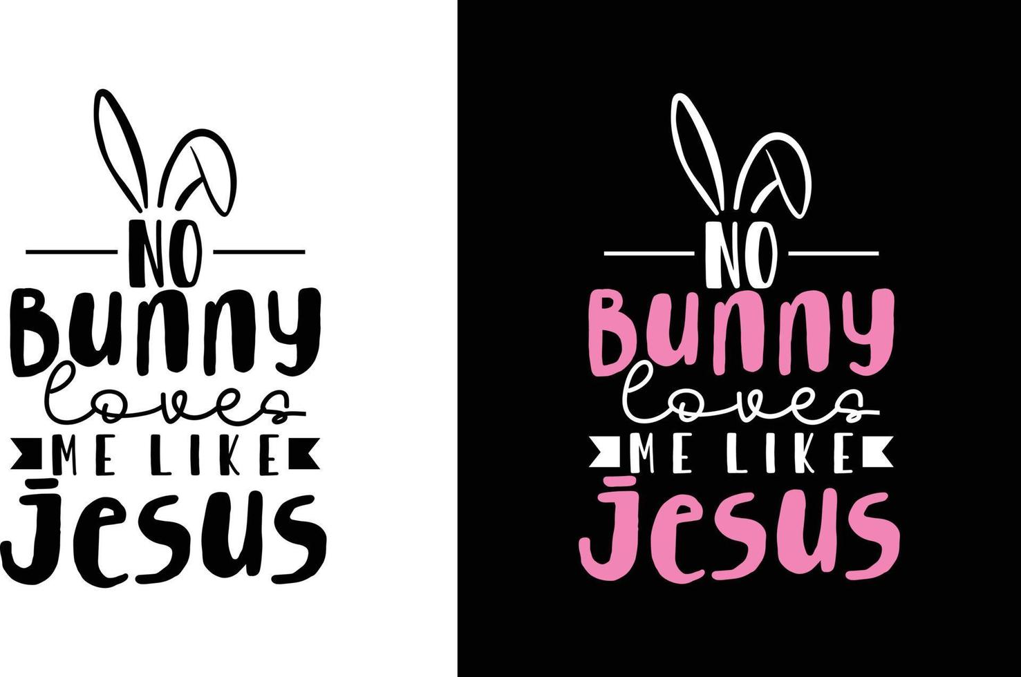 No Bunny Loves Me Like Jesus vector