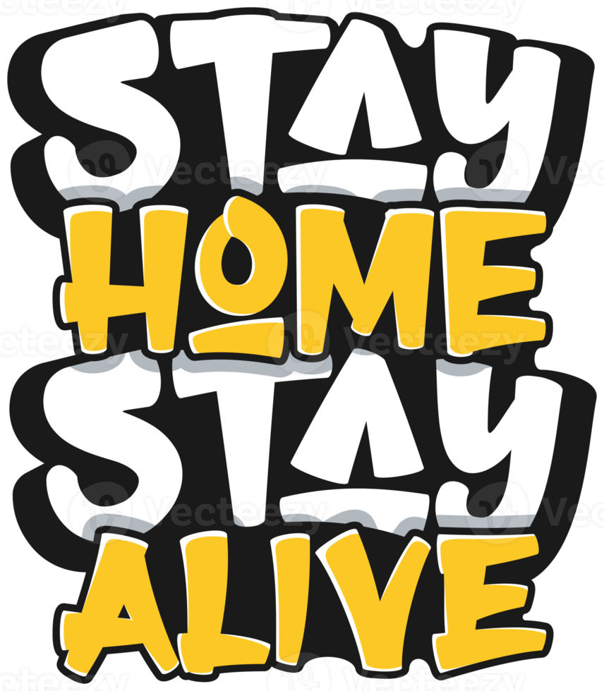 Stay Home Stay Alive, Covid-19 Typography Quote Design for T-Shirt, Mug, Poster or Other Merchandise. png