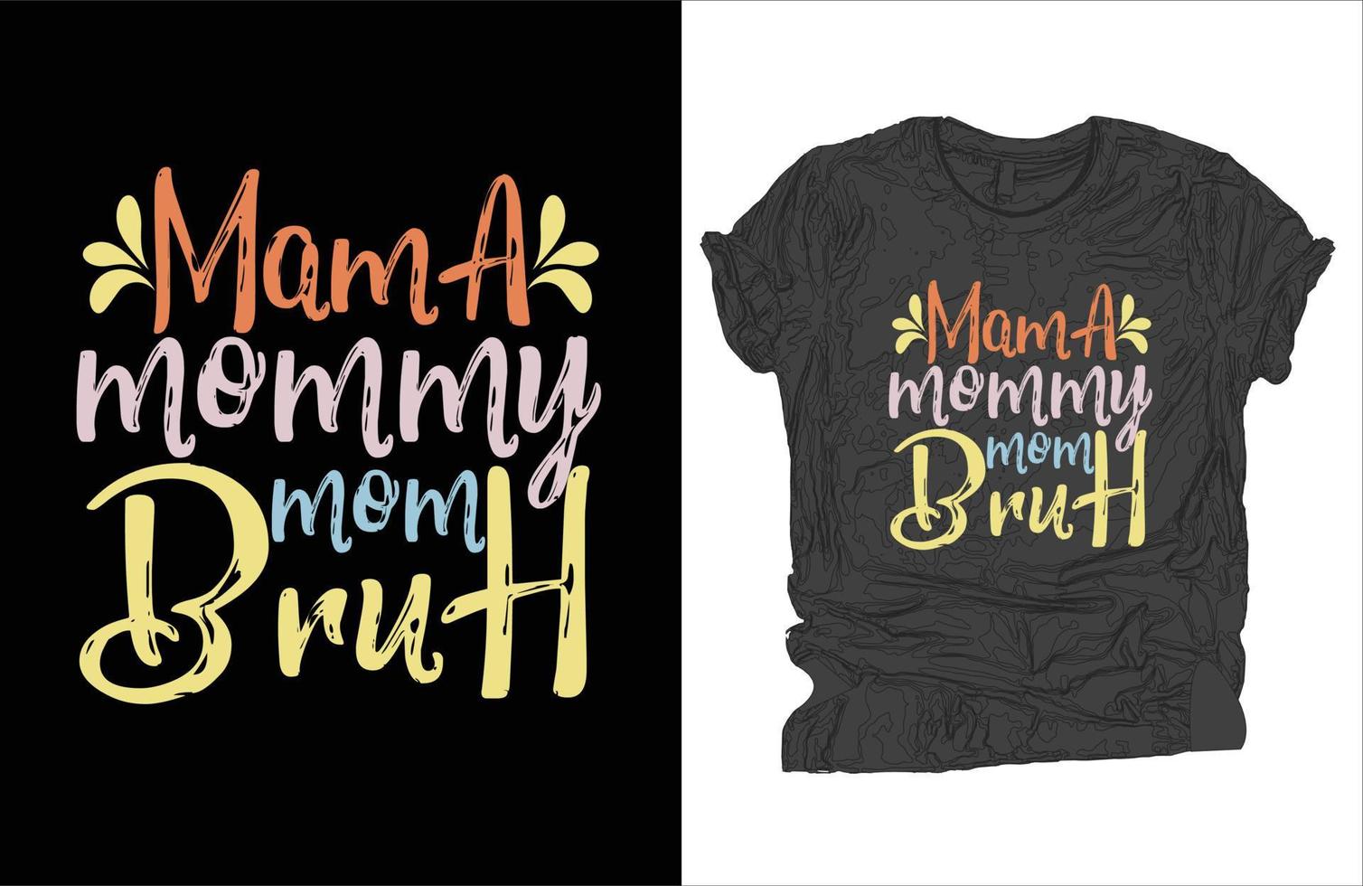 Mama mommy mom bruh t-shirt vector design, mother's day t-shirt vector.