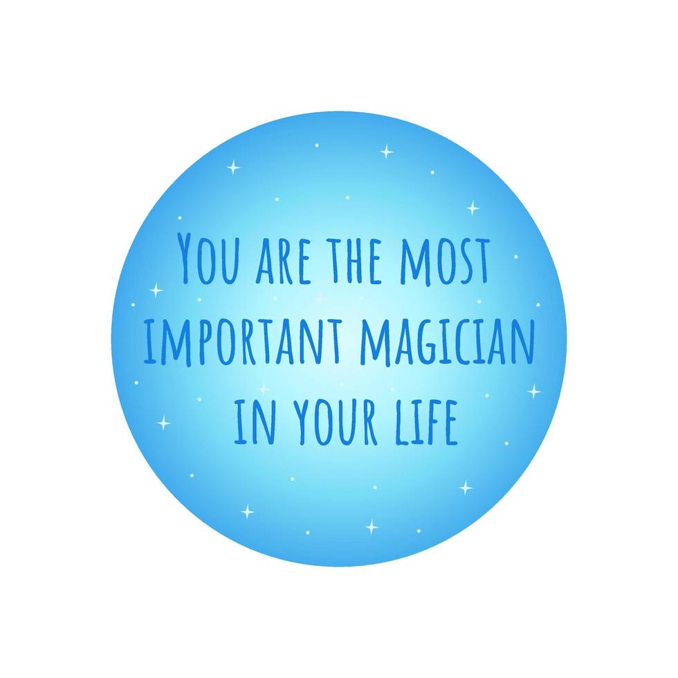 Phrase you are the most important magician. Vector
