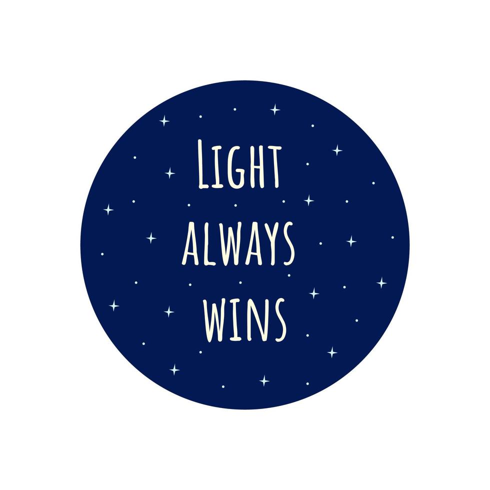 Phrase light always wins in blue circle. Vector