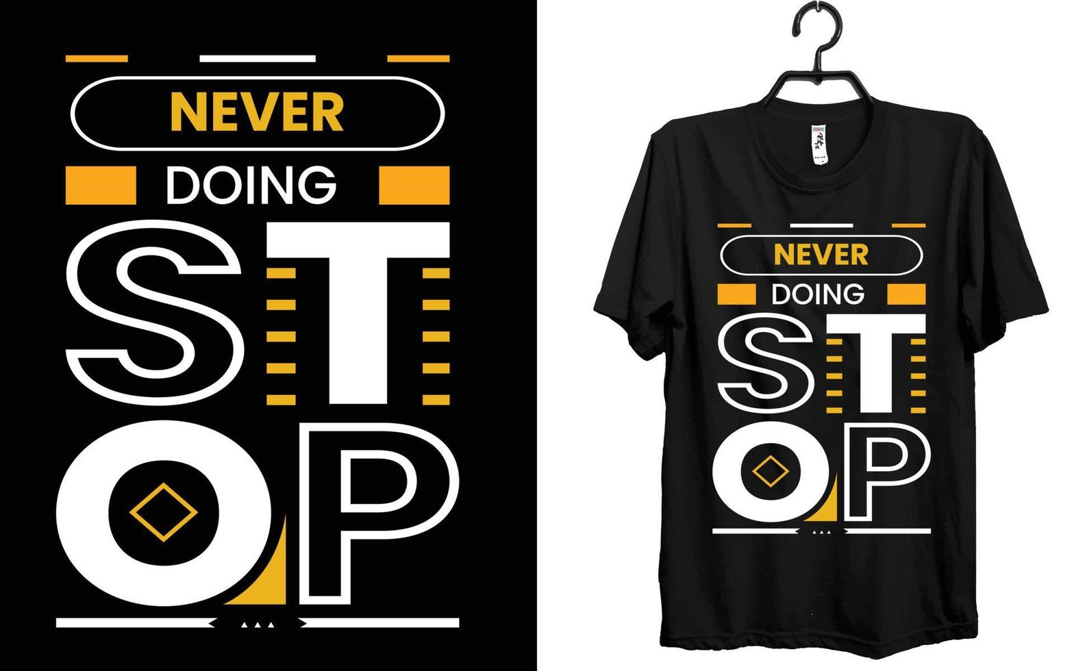 Nunca haciendo detener t camisa diseño, t camisa, diseño, tipografía t camisa diseño. vector
