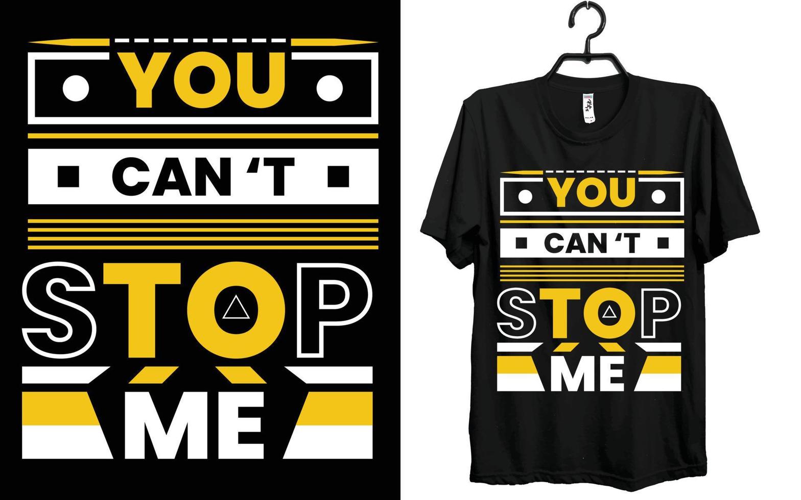 you can't stop me, t shirt, design, creative t shirt, typography t shirt design. vector