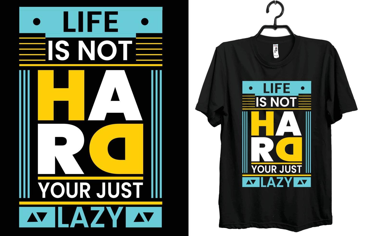 life is not hard your just lazy t shirt, design, creative t shirt, typography t shirt design. vector