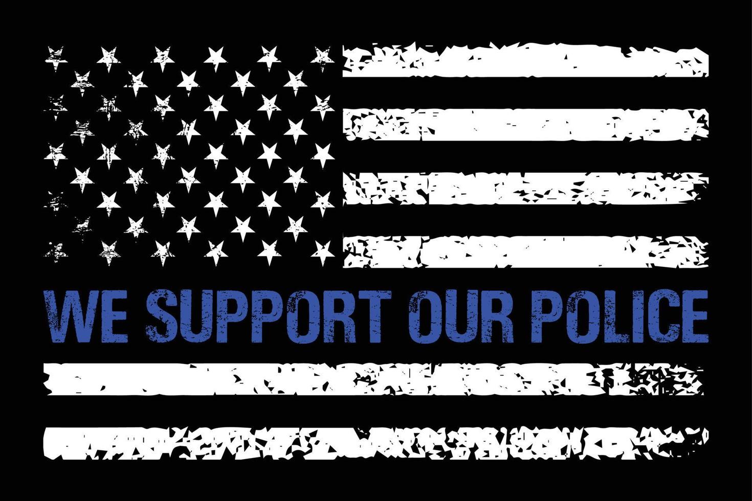We Support Our Police Flag Design. vector