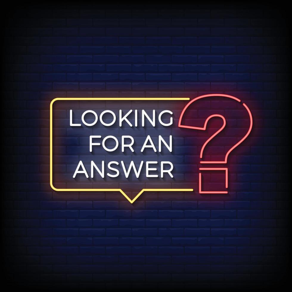 Neon Sign looking for an answer with brick wall background vector