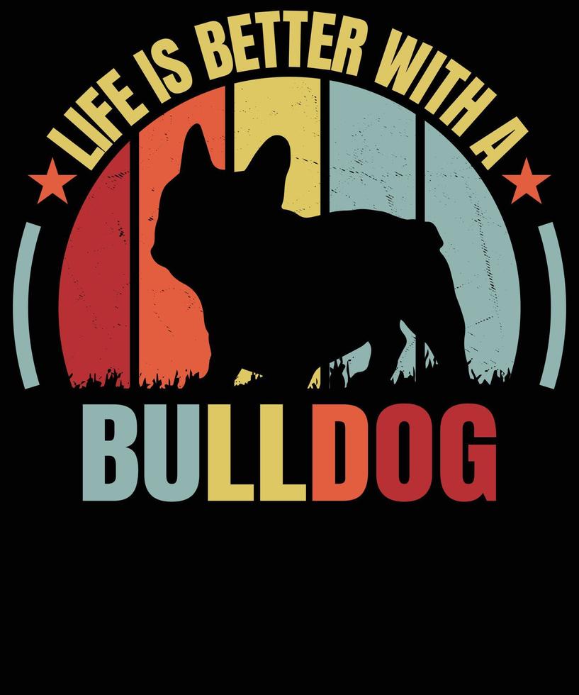 vida es mejor con un buldog perro t camisa diseño vector