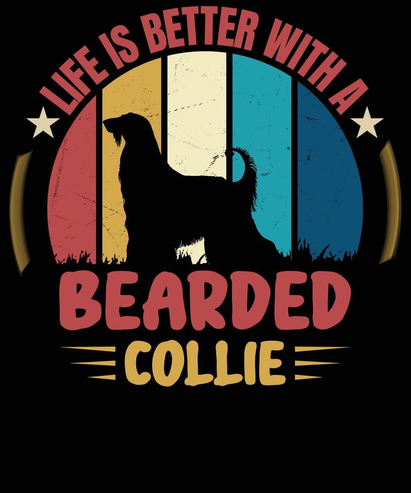 Life Is Better With A Bearded Collie Dog Lover  T-Shirt design vector