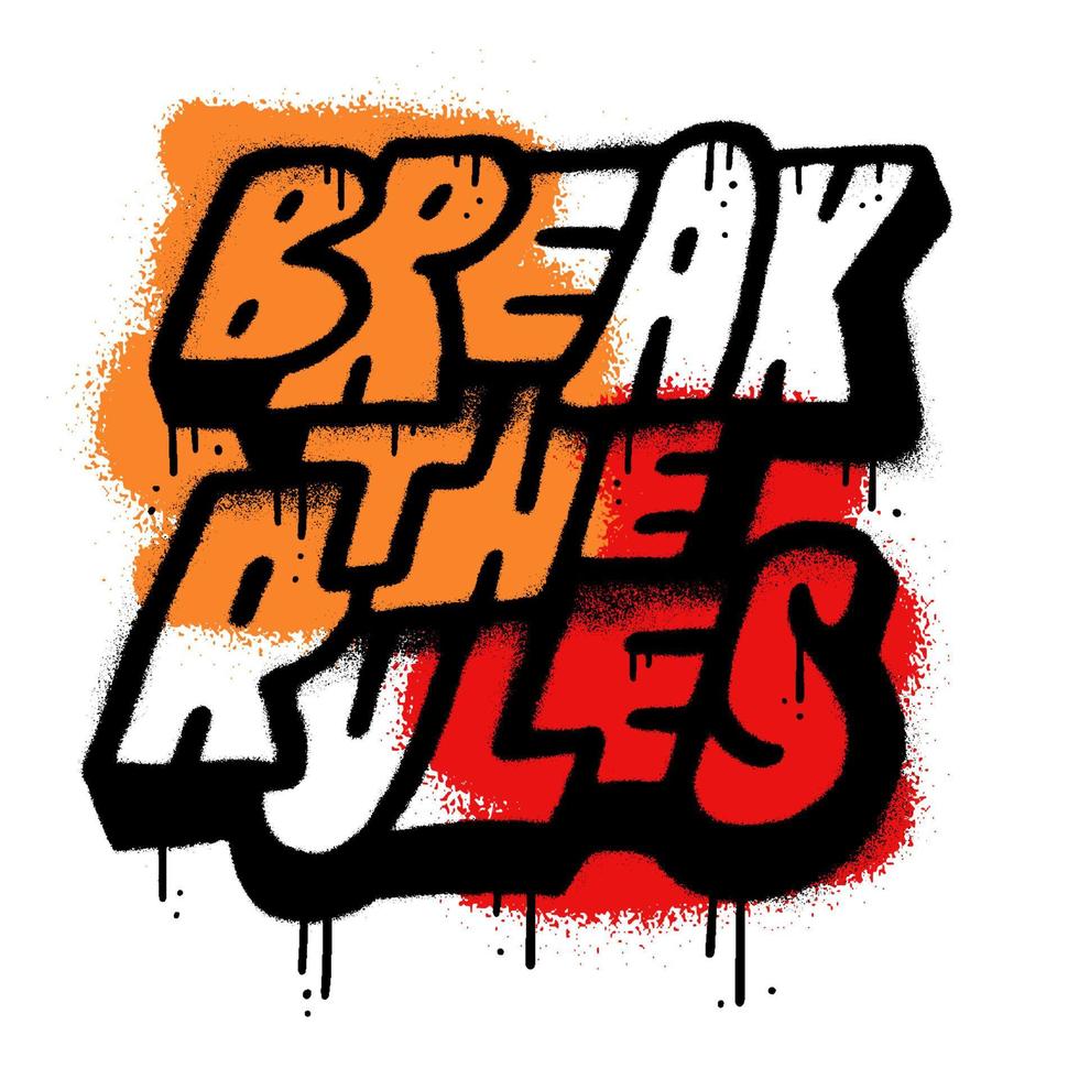 Break the rules - Urban street art stencil graffiti slogan. Lettering print for graphic tee t shirt. Textured typographic Vector illustration.