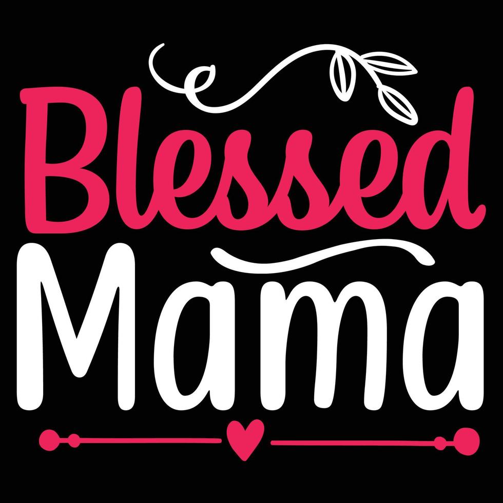 bendito mamá, de la madre día camisa impresión plantilla, tipografía diseño para mamá mamá mamá hija abuela niña mujer tía mamá vida niño mejor mamá adorable camisa vector