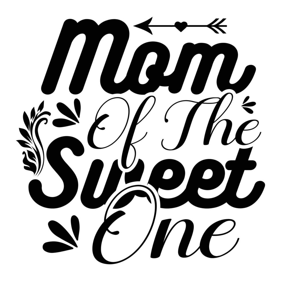 Mom of  the sweet one, Mother's day shirt print template,  typography design for mom mommy mama daughter grandma girl women aunt mom life child best mom adorable shirt vector