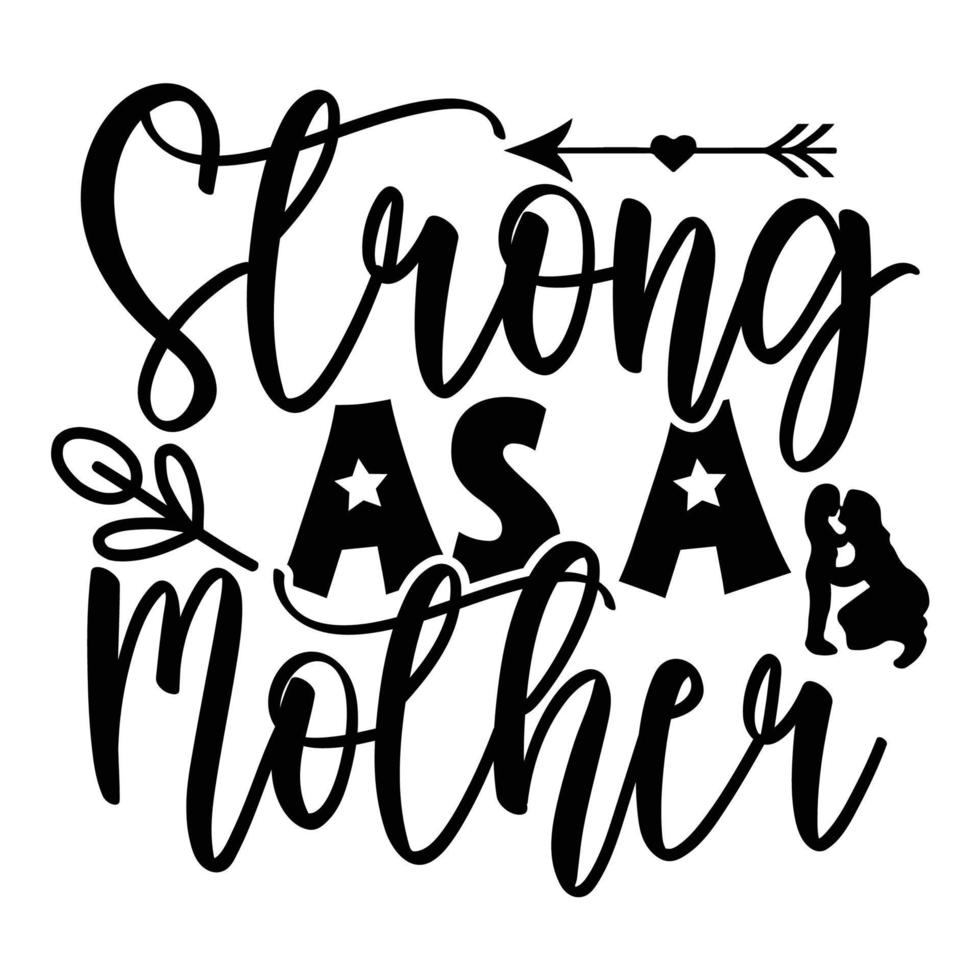 Strong as a mother, Mother's day shirt print template,  typography design for mom mommy mama daughter grandma girl women aunt mom life child best mom adorable shirt vector