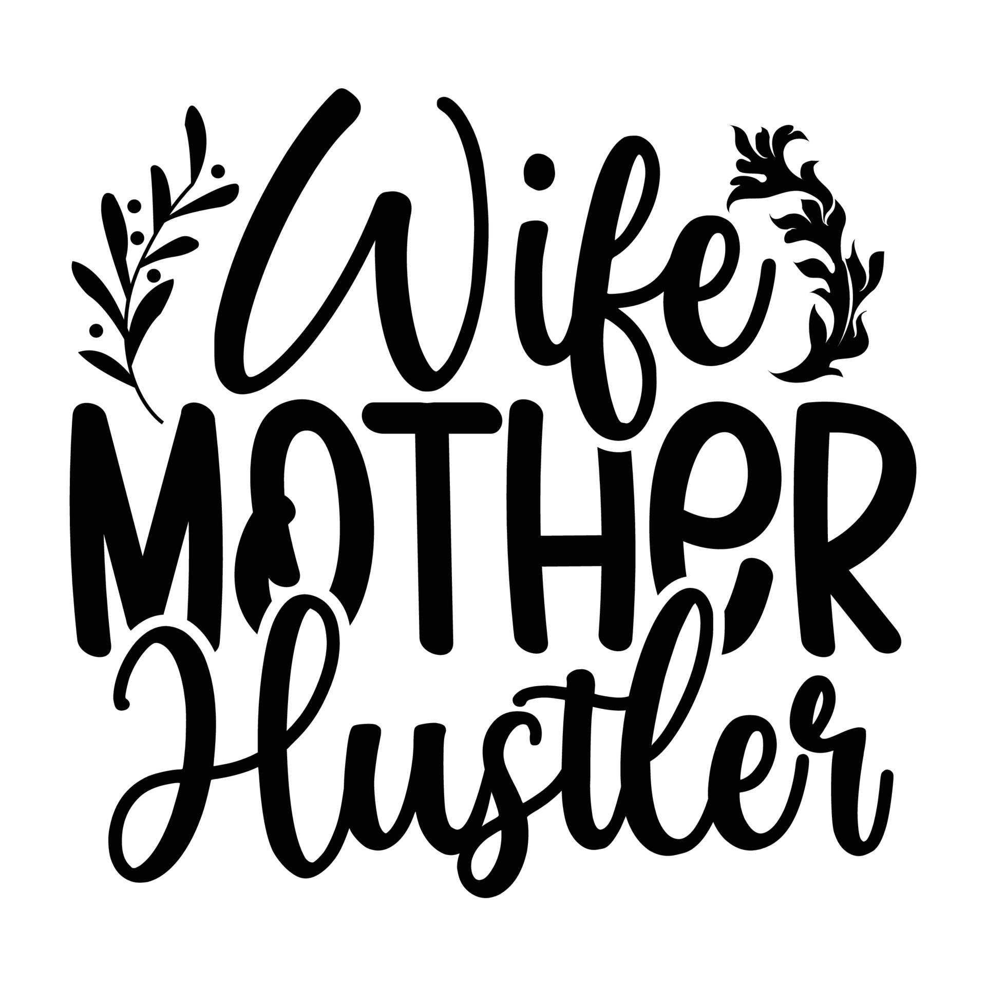 Wife Mother Hustler Mothers Day Shirt Print Template Typography Design For Mom Mommy Mama 5185