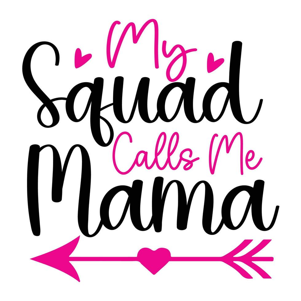 My squad class me mama, Mother's day shirt print template,  typography design for mom mommy mama daughter grandma girl women aunt mom life child best mom adorable shirt vector