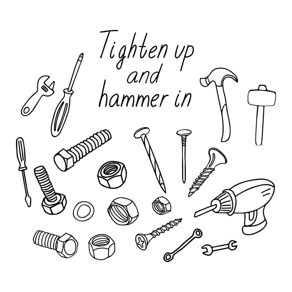 Tighten up and hammer in. Quote with builder tools. Flathead, phillips and electric screwdrivers, hammers, nails, nuts and bolts. Vector illustration isolated on white background. Doodle style.