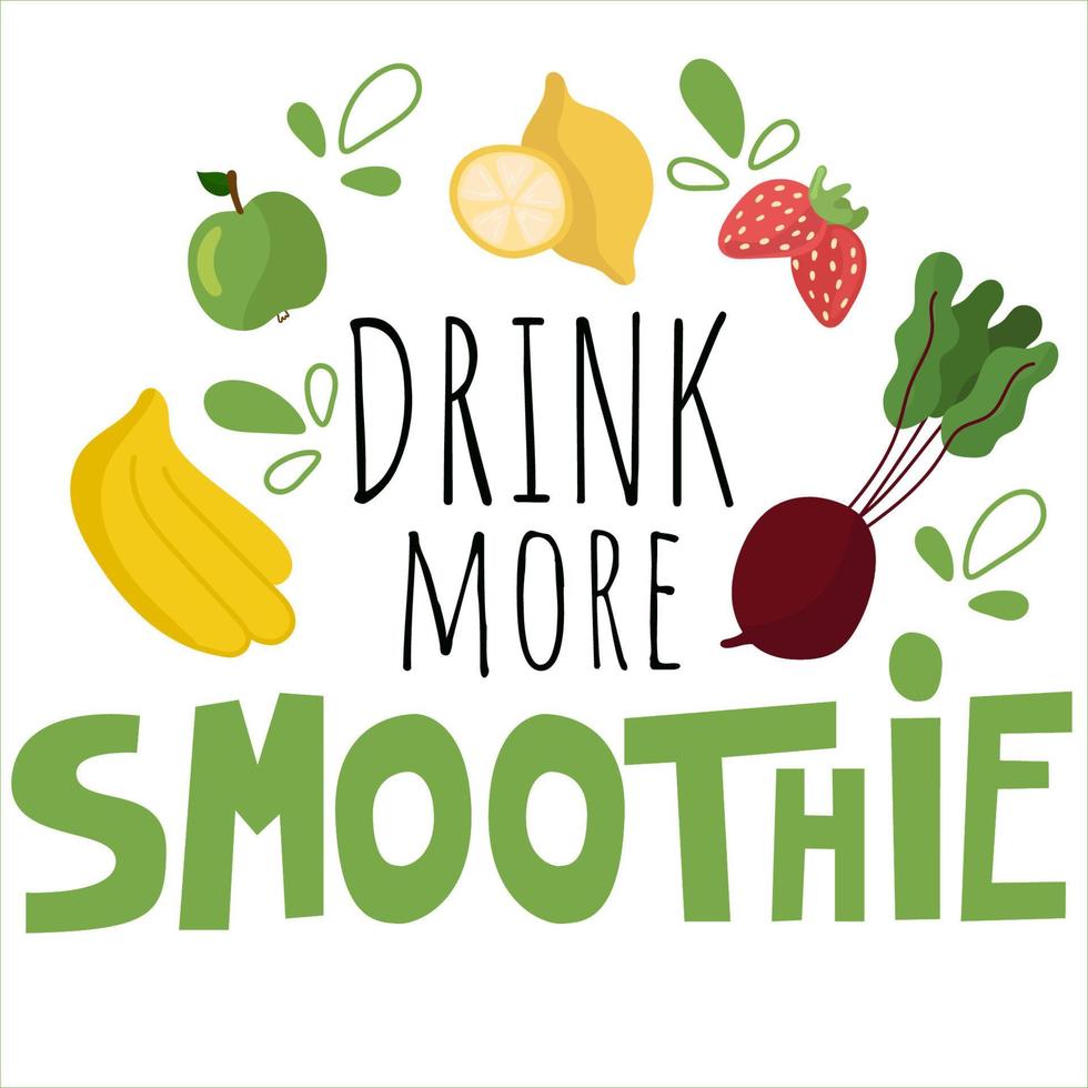 Vector hand drawn lettering Drink more smoothie .  Quote inscription with fruit and vegetables.Healthy food.