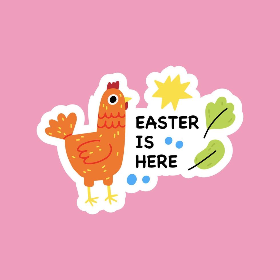 Easter is here. Quote with chicken. Holiday greeting stickers with plants and black chicken.Cute colorful symbol and element.Hand drawn Easter quote for baby with bunny ears. Vector illustration