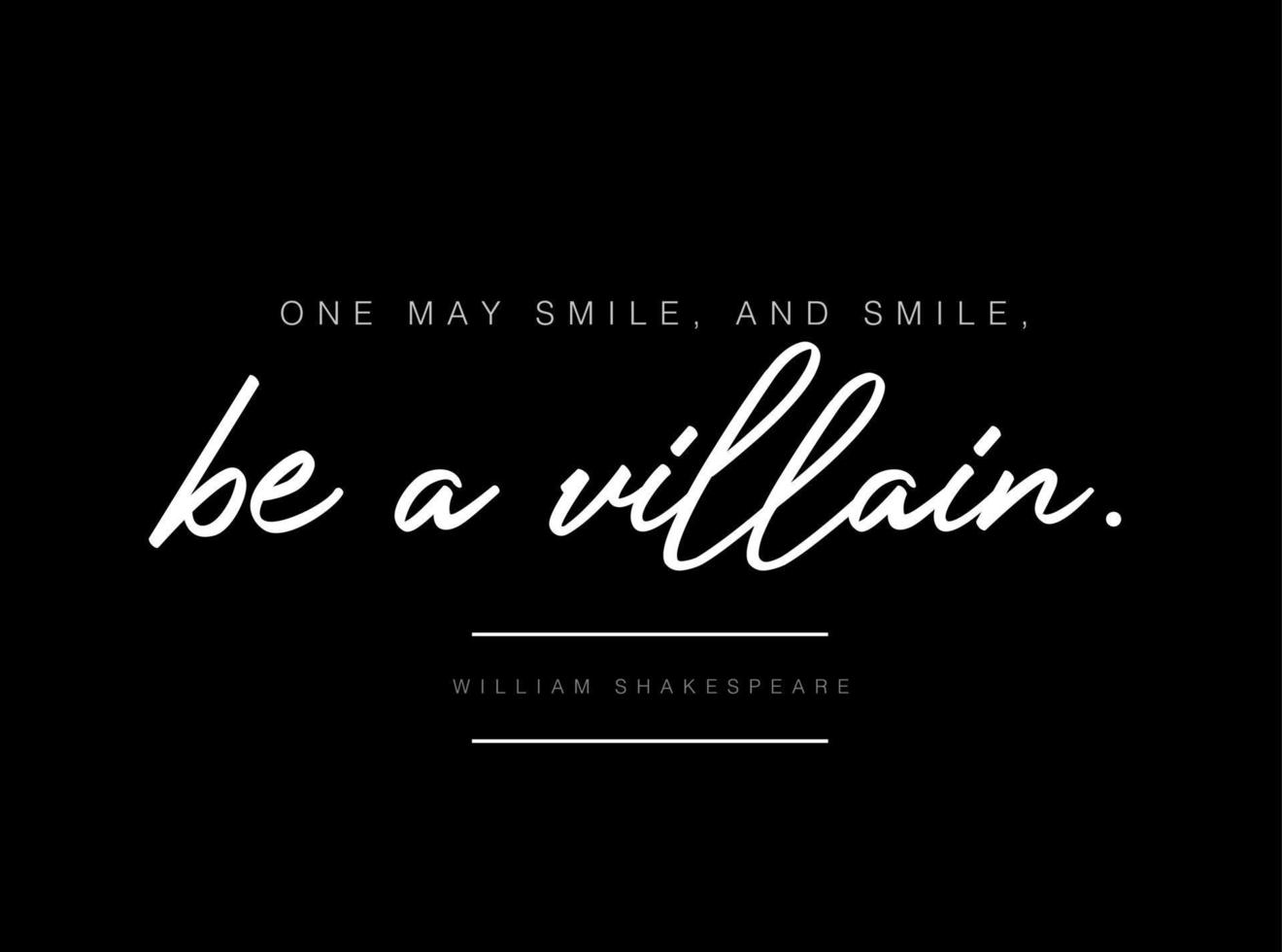 'One May Smile, and smile, be a villain'. Typography. vector