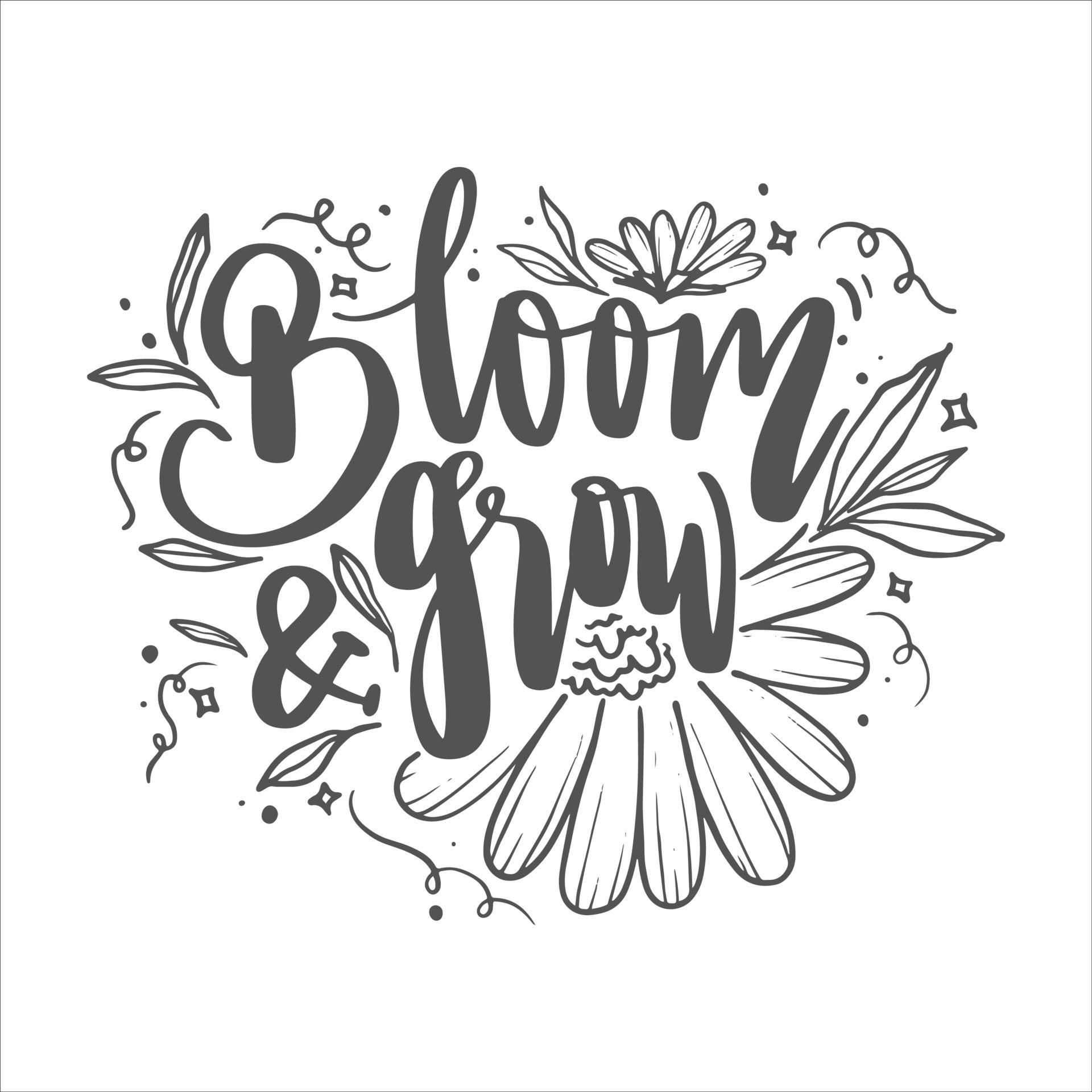 Motivational Inspirational Quotes. Blooming Flower Floral Lettering