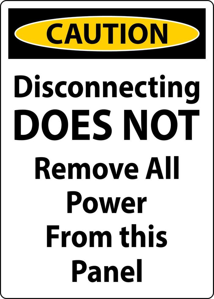 Caution Disconnecting Does Not Remove All Power From this Panel vector