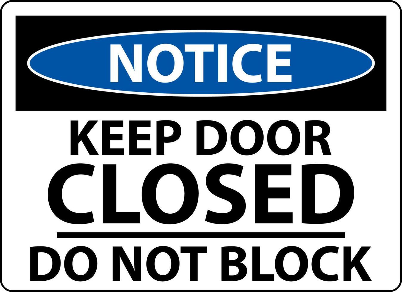 Notice Keep Closed Do Not Block Sign vector