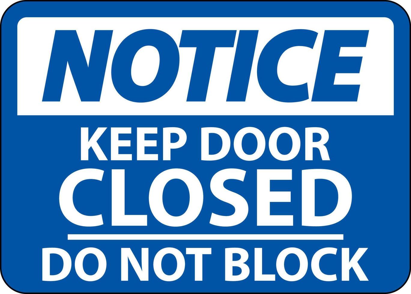 Notice Keep Closed Do Not Block Sign vector