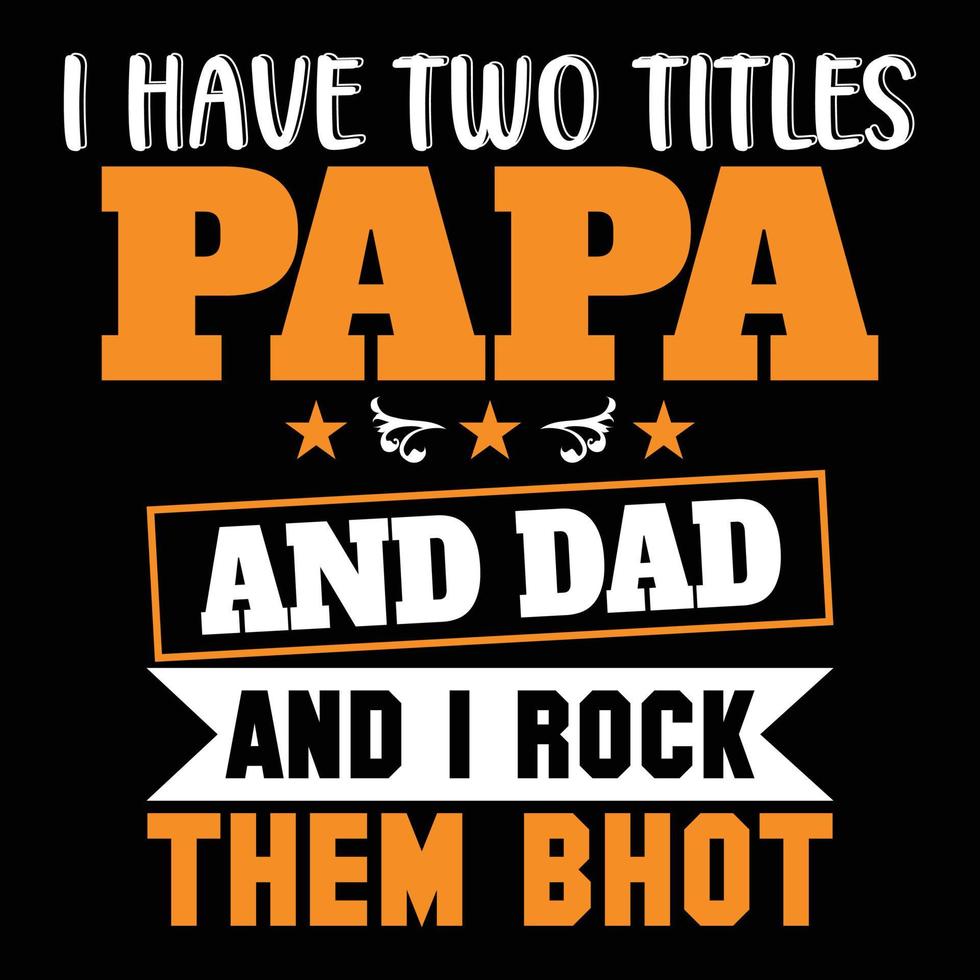 I have two titles papa and dad and dad and I rock them bhot happy mother's day vector