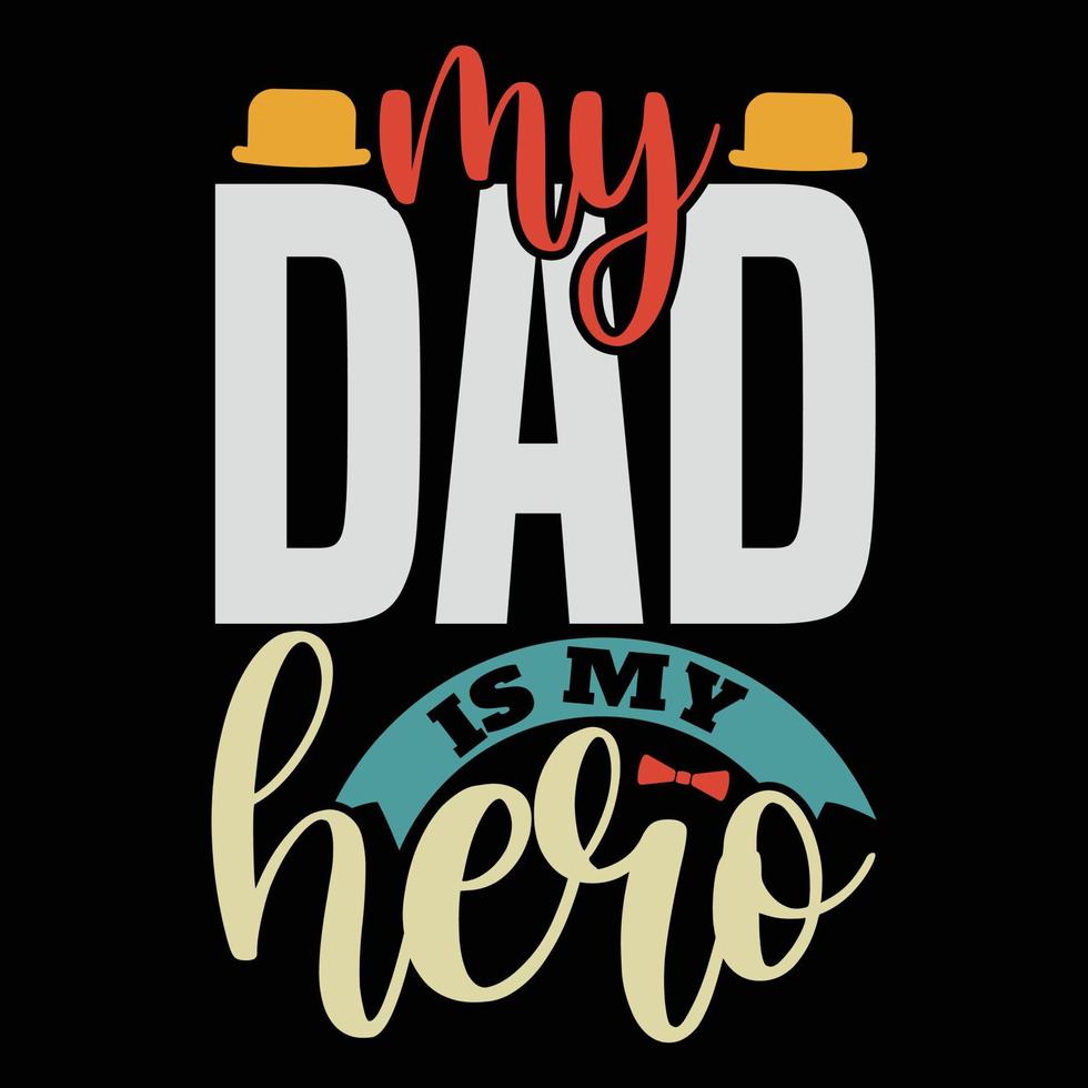 My dad Is my hero happy father's day vector