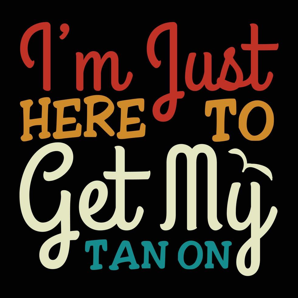 I'm just here to get my tan on summer vacation vector