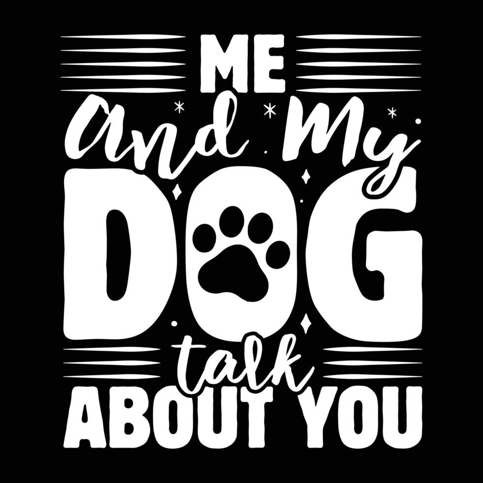 Me and my dog talk about you 21663213 Vector Art at Vecteezy