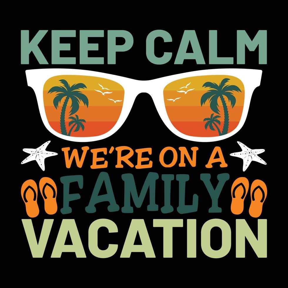 Keep calm we're on a family vacation summer vacation vector