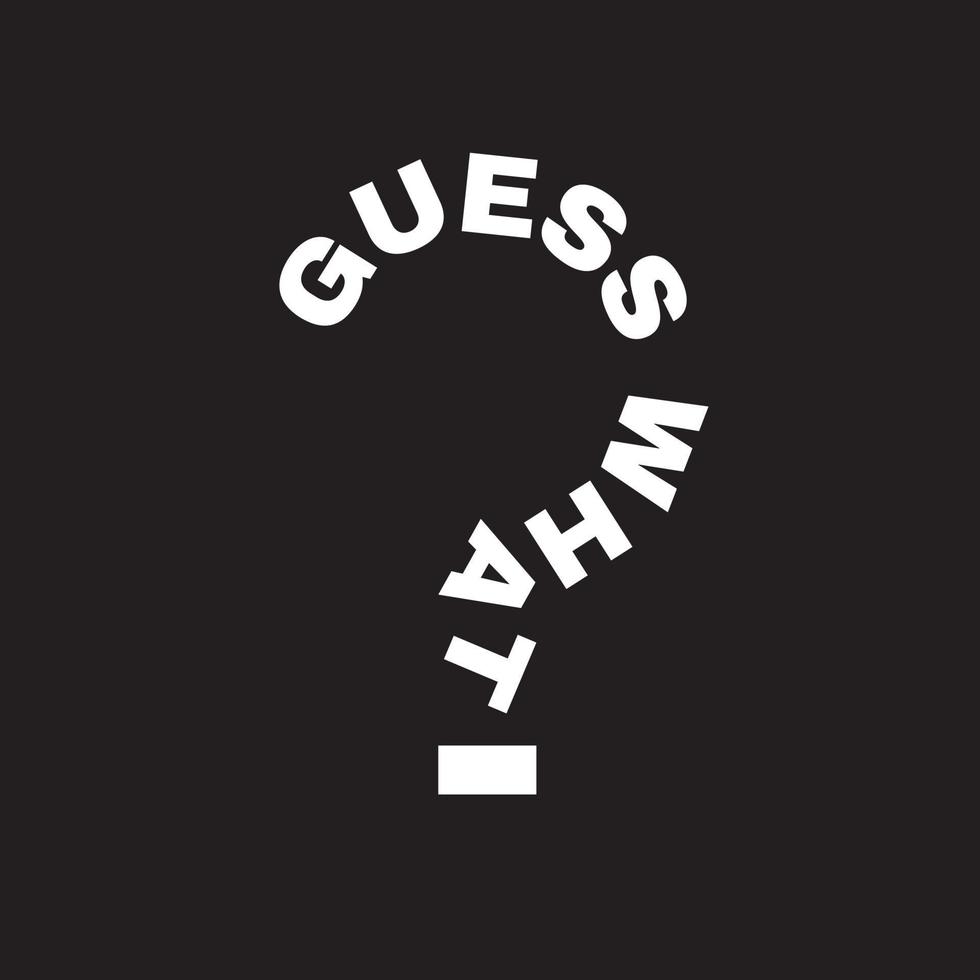 guess what question word mark typography sign t shirt design vector