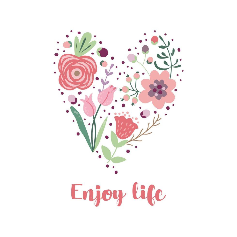 Enjoy life inspirational phrase Hand drawn floral heart shape Woman flower inspiring slogan. Inscription for t shirt poster card Floral digital sketch style design. Motivational quote made in vector. vector