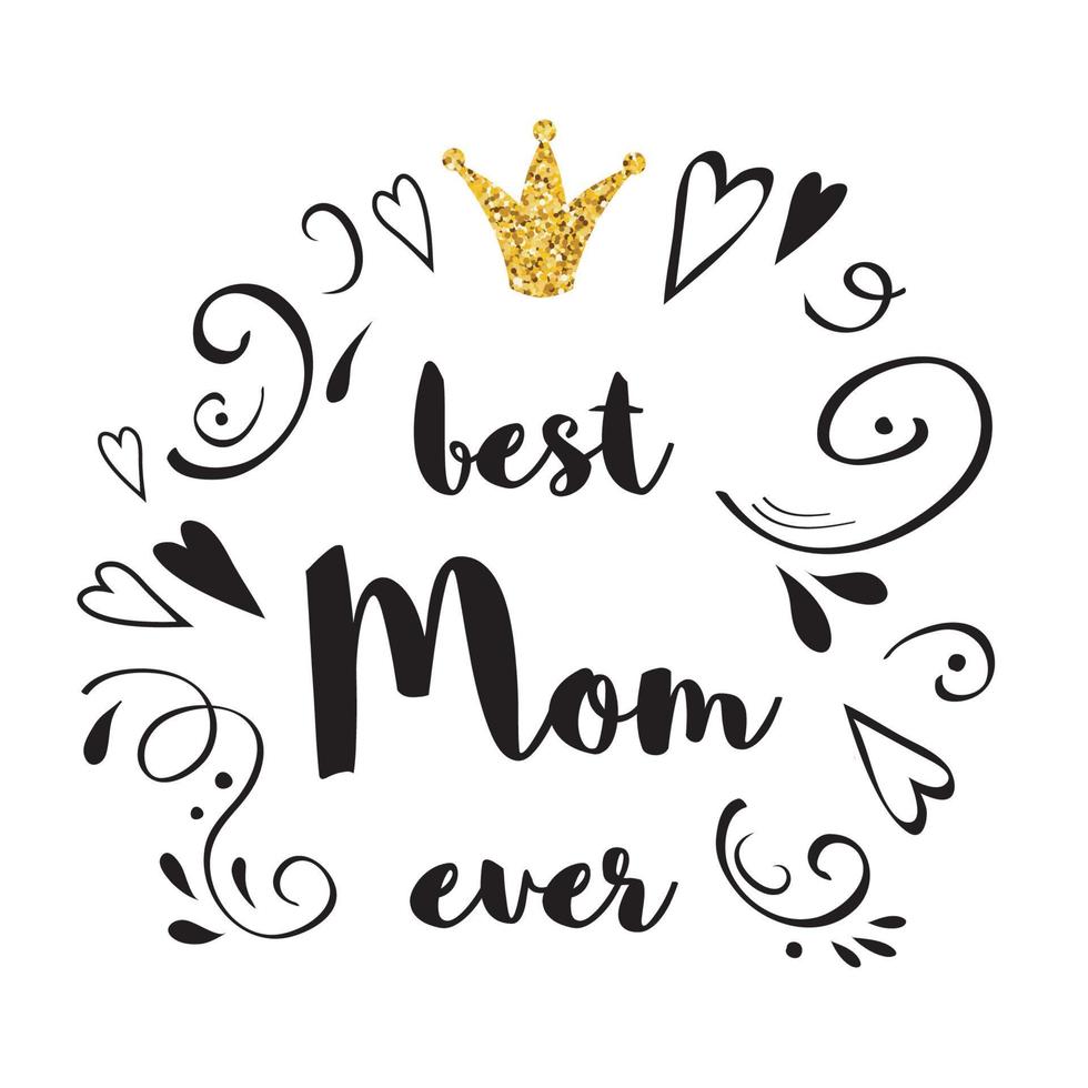 Best Mom Ever. Mother's Day greeting lettering with golden glittering crown isolated on white Decorative hand drawn ornament Banner invitation symbol card print hand drawn wallpaper. Illustration. vector