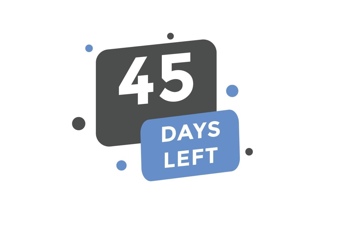 45 days Left countdown template. 45 day Countdown left banner label button eps 10 vector