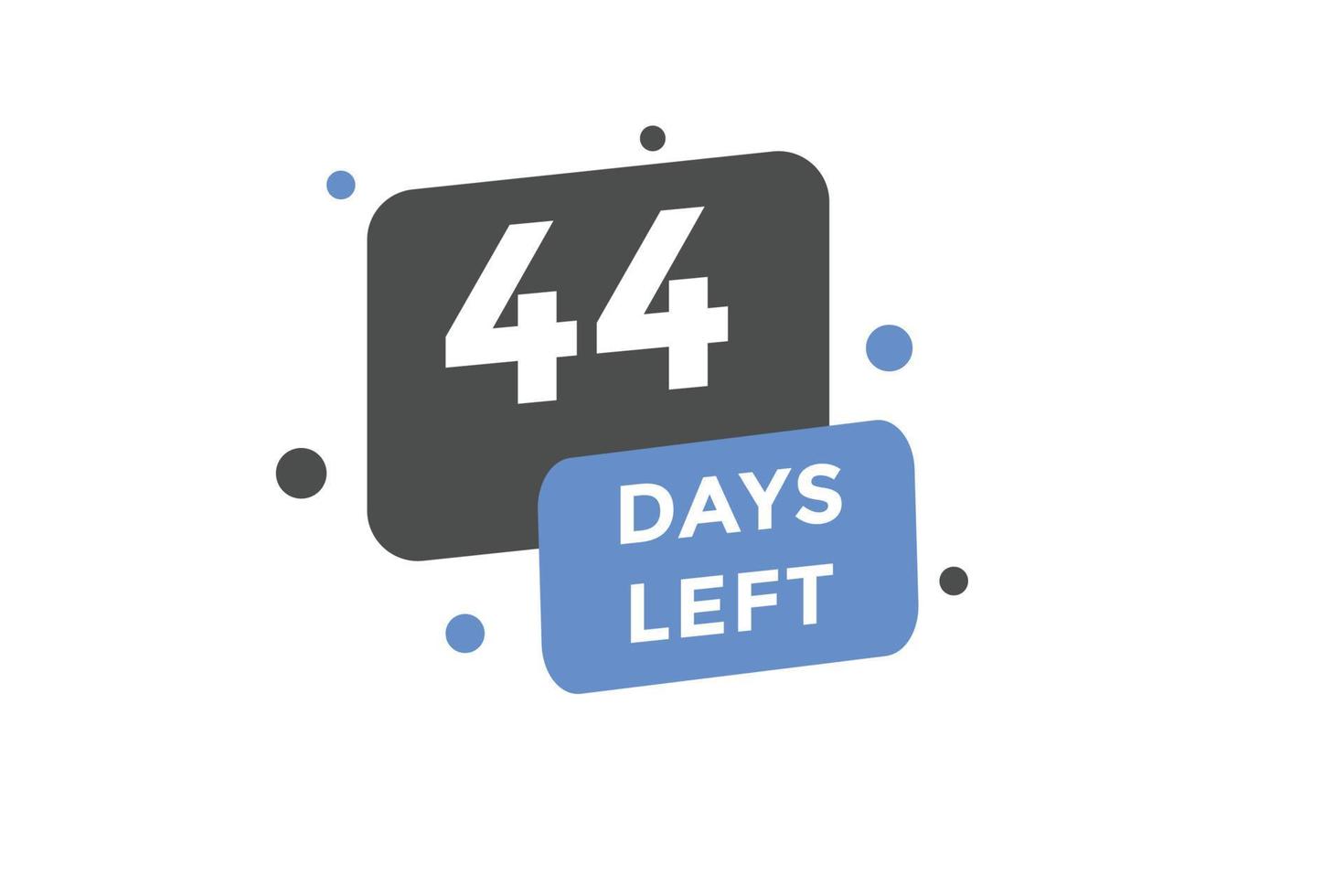 44 days Left countdown template. 44 day Countdown left banner label button eps 10 vector