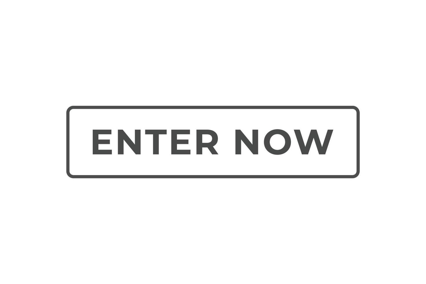 Enter Now Button. Speech Bubble, Banner Label Enter Now vector