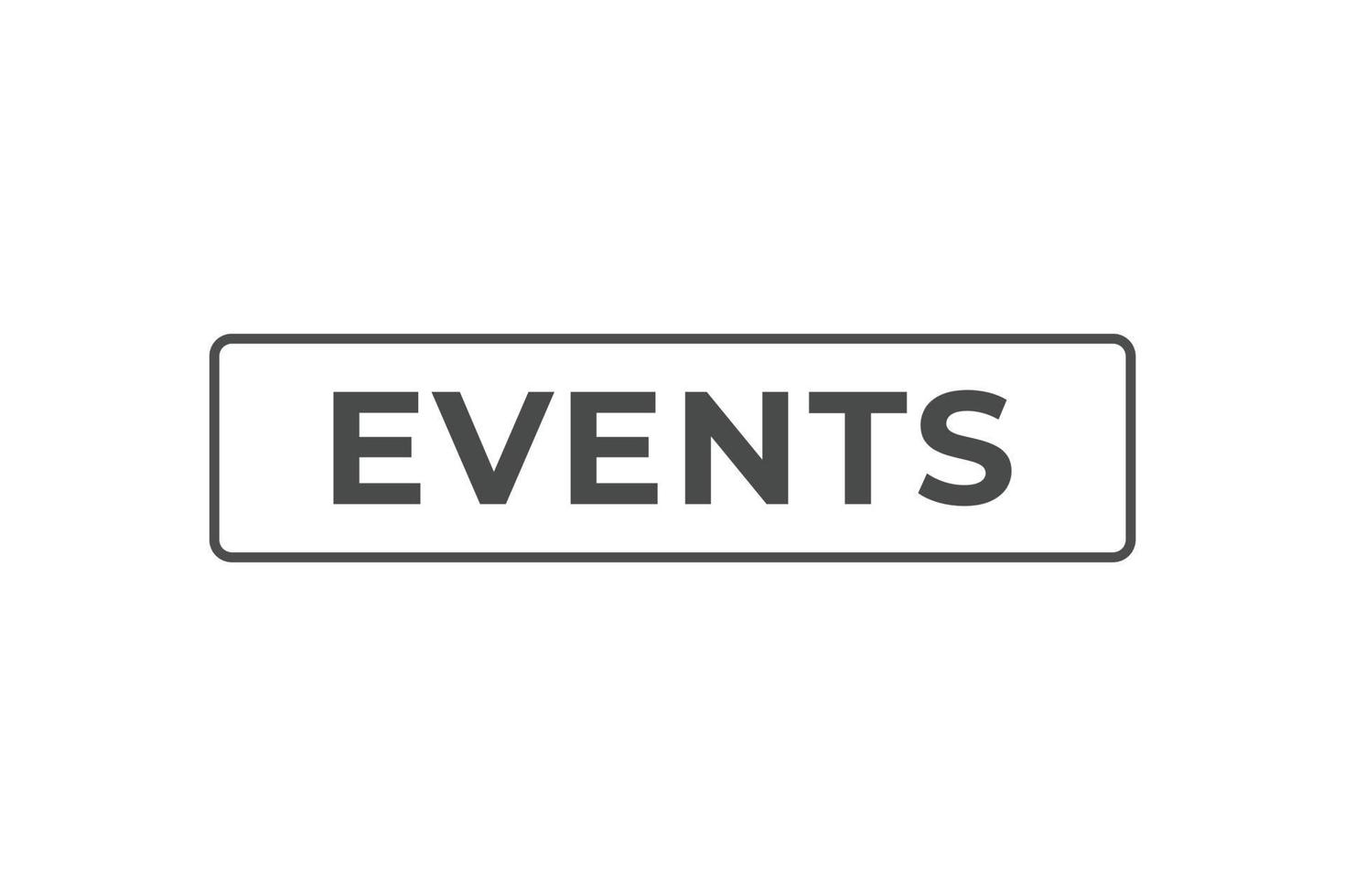 Events Button. Speech Bubble, Banner Label Events vector