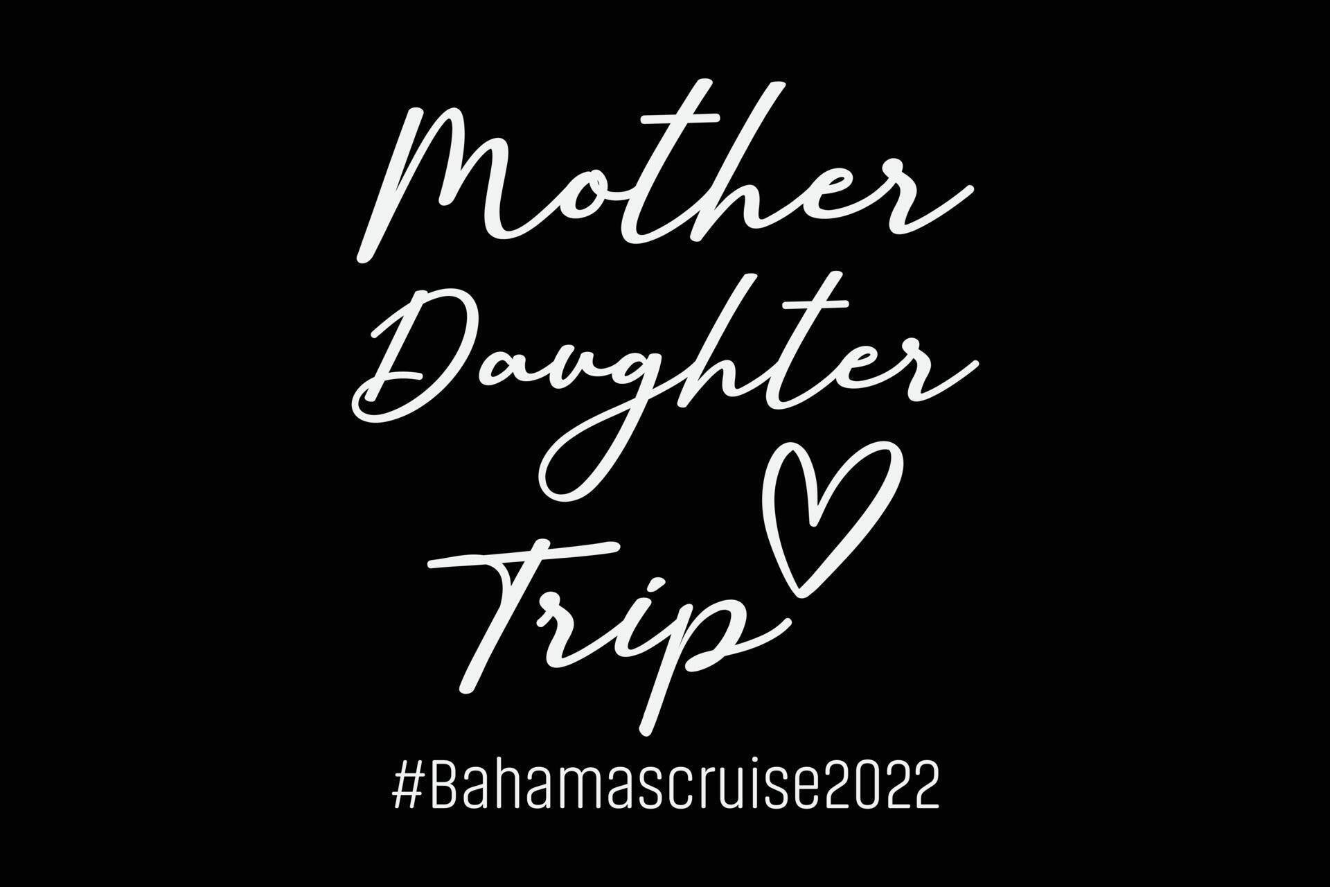 MotherDaughter Trip Bahamas cruise TShirt Design 21677844 Vector Art
