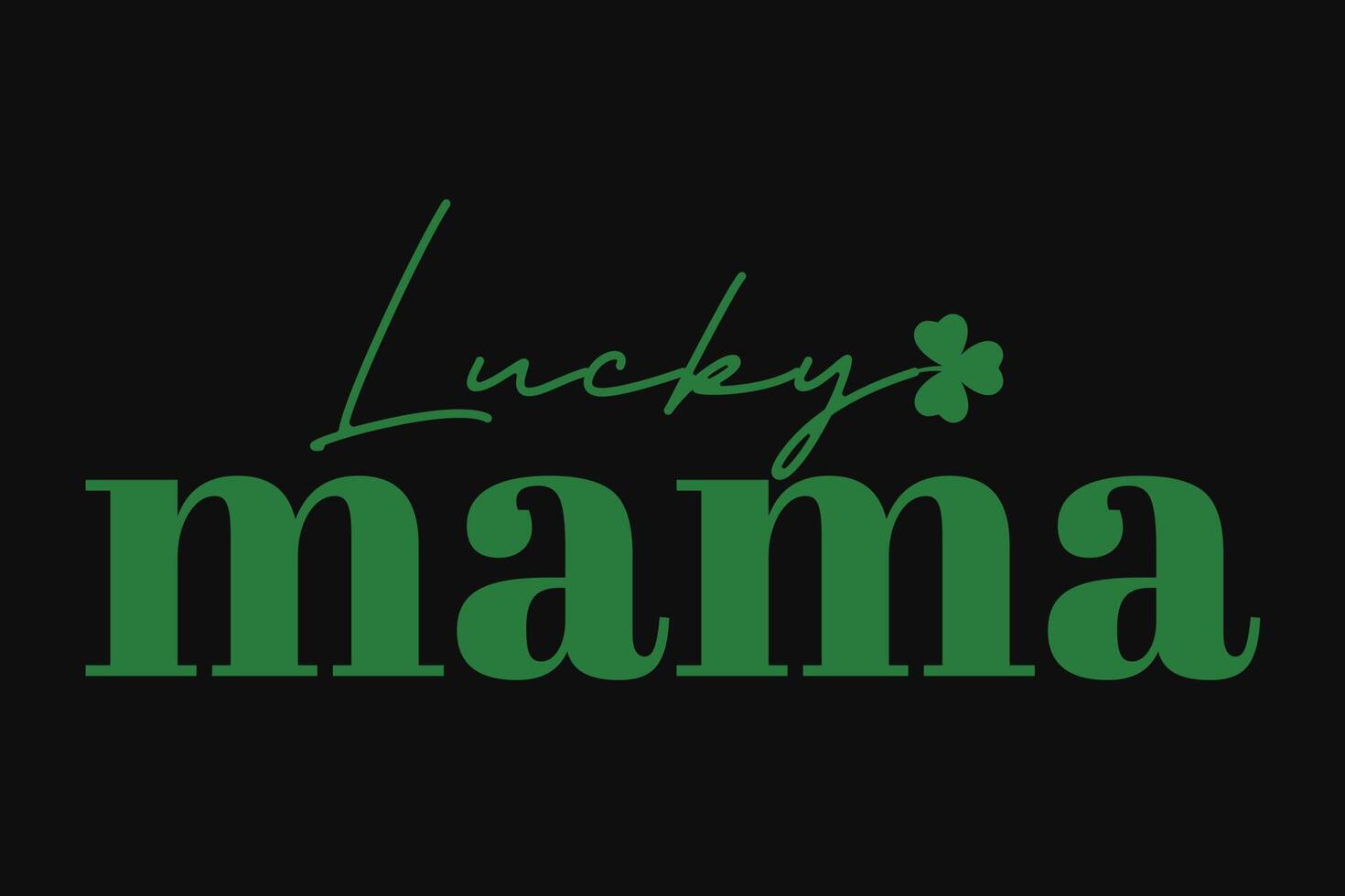 Lucky Mama St Patrick's Day T-Shirt Design vector