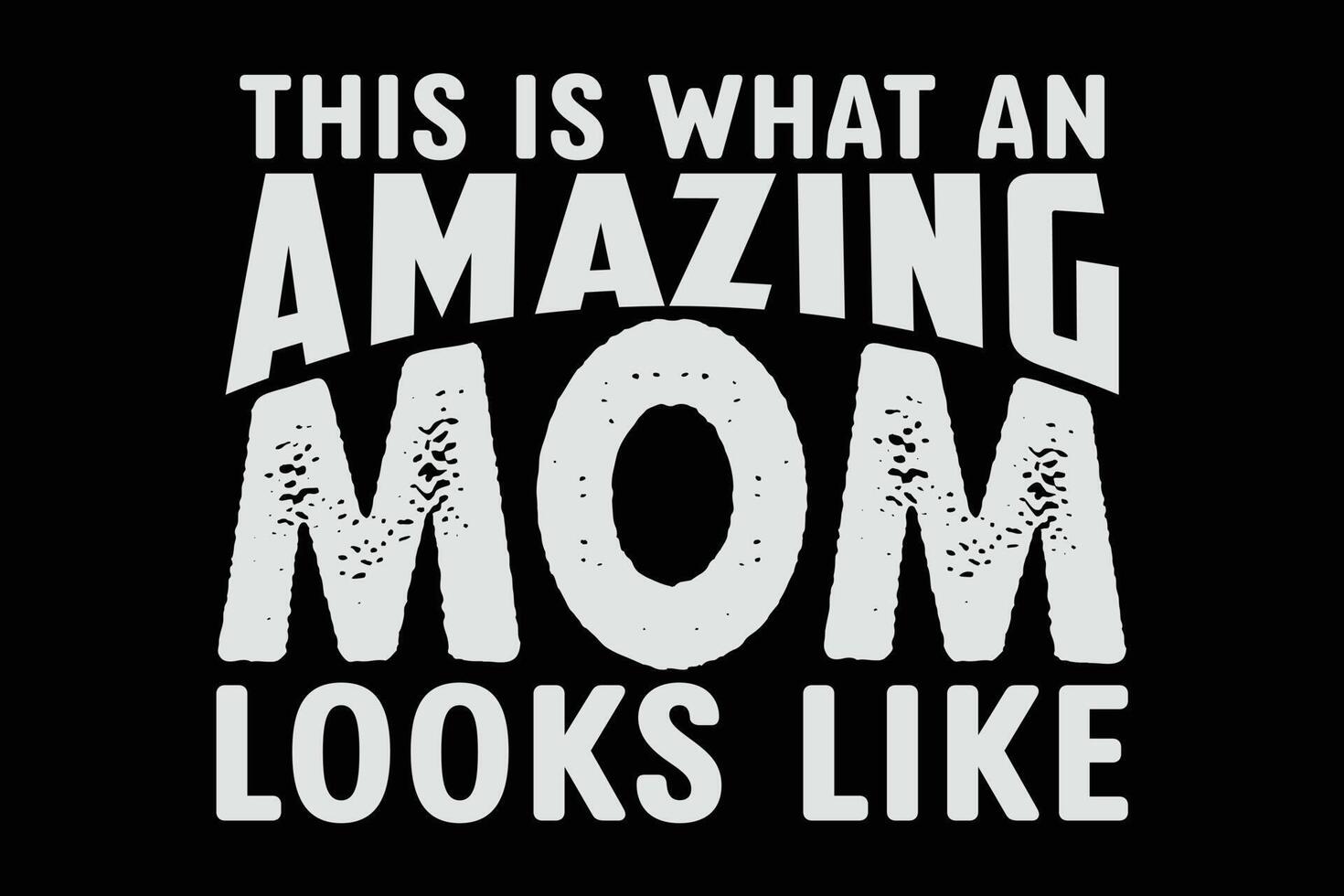 This is What an Amazing Mom Looks Like T-Shirt Design vector