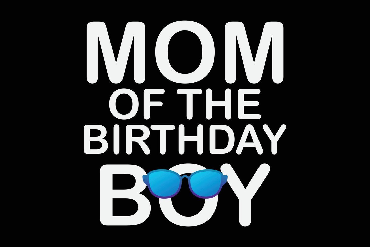 Mom of The Birthday Boy T-Shirt Design vector