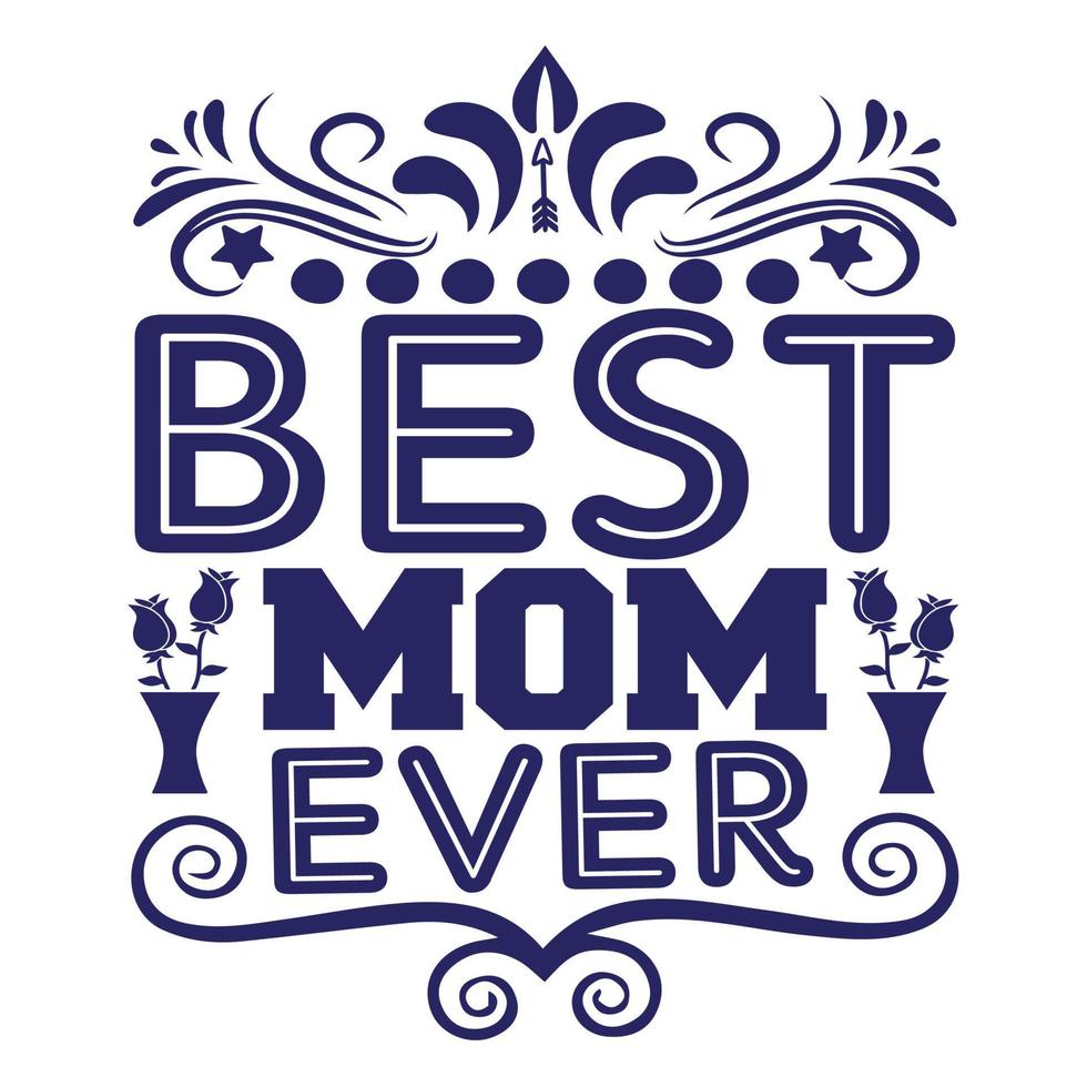 Best mama ever t shirt design mom svg t shirt design 21861256 Vector Art at  Vecteezy