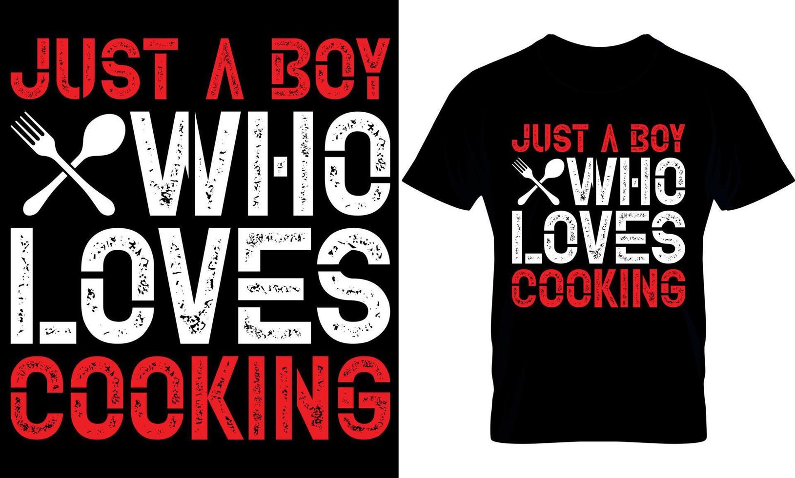 just a boy who loves cooking. cooking t-Shirt Design, cooking t Shirt Design, cooking design, cook t-shirt design, cook t shirt design, vector