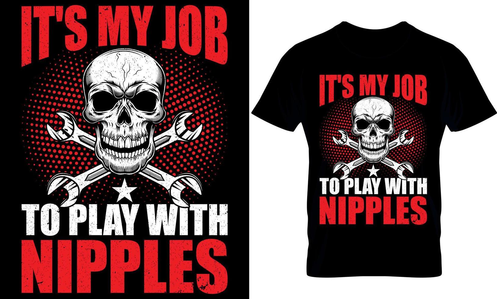 plumber Typography T shirt Design with editable vector graphic. It's My Job To Play With Nipples