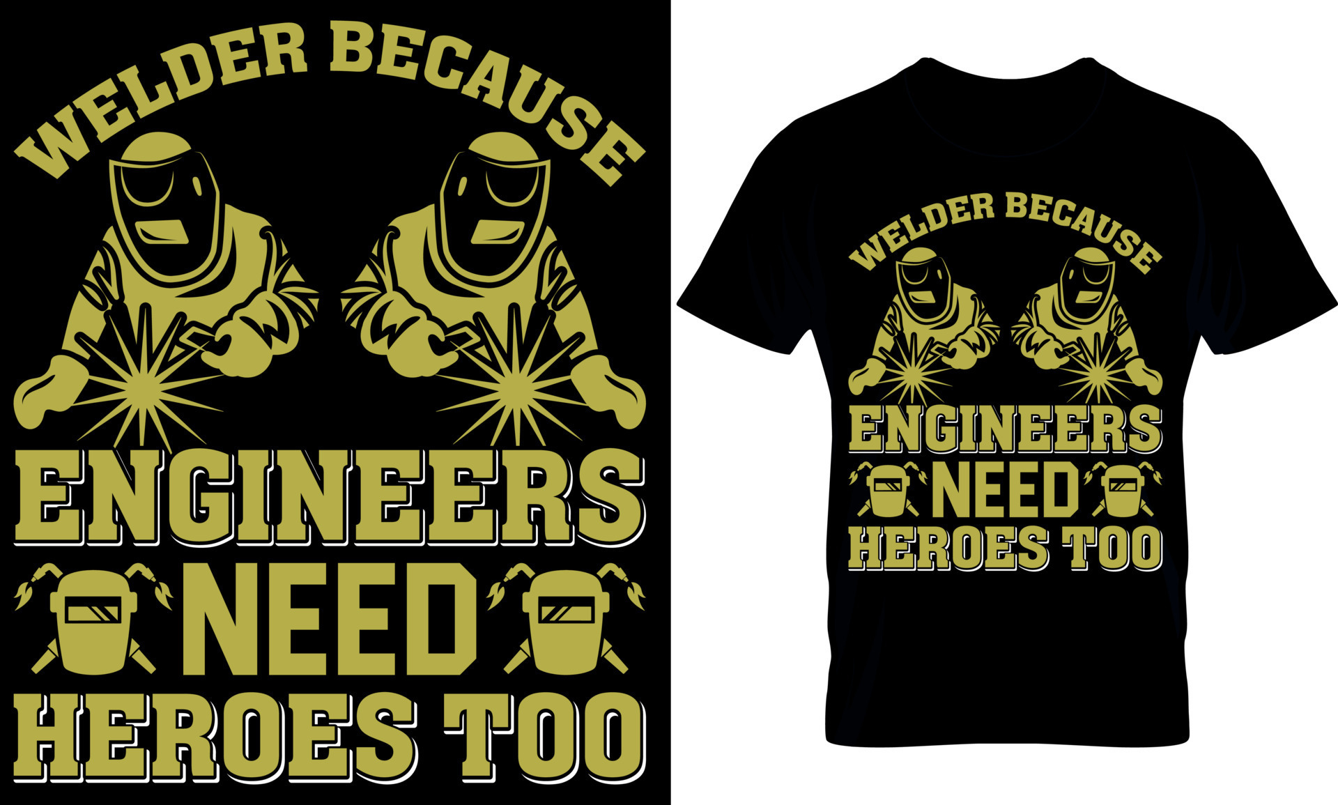 welder because engineers need heroes too. welder tshirt design