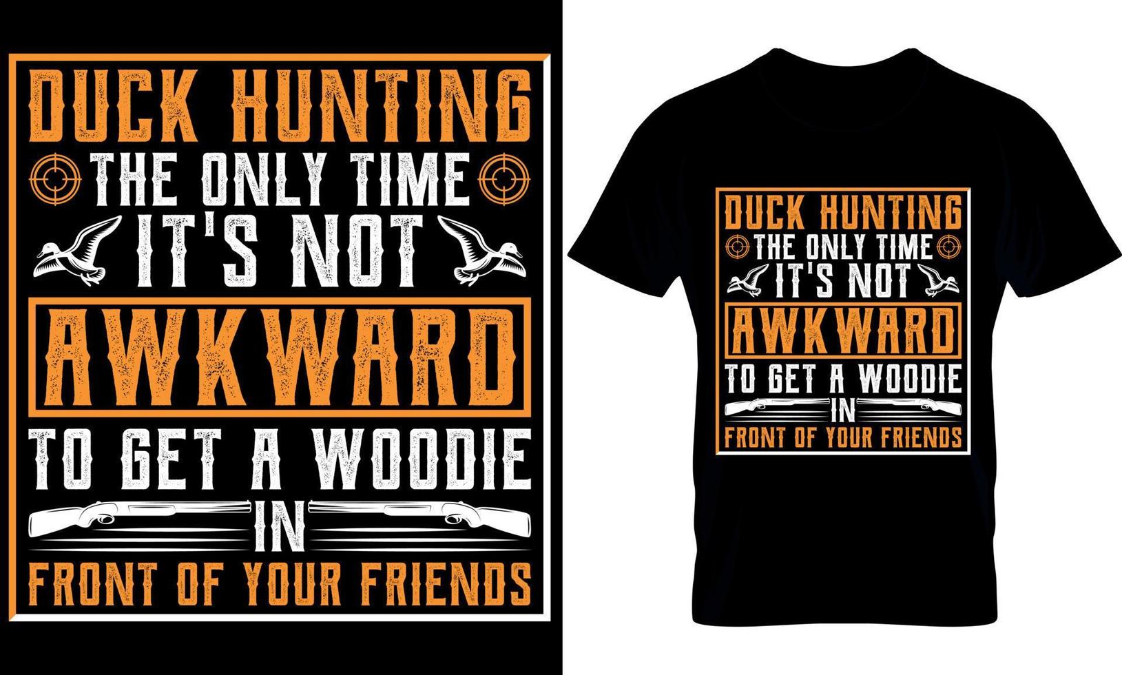 hunting typography t-shirt design with editable vector graphics. Duck hunting the only time it's not awkward to get a woodie in front of your friends
