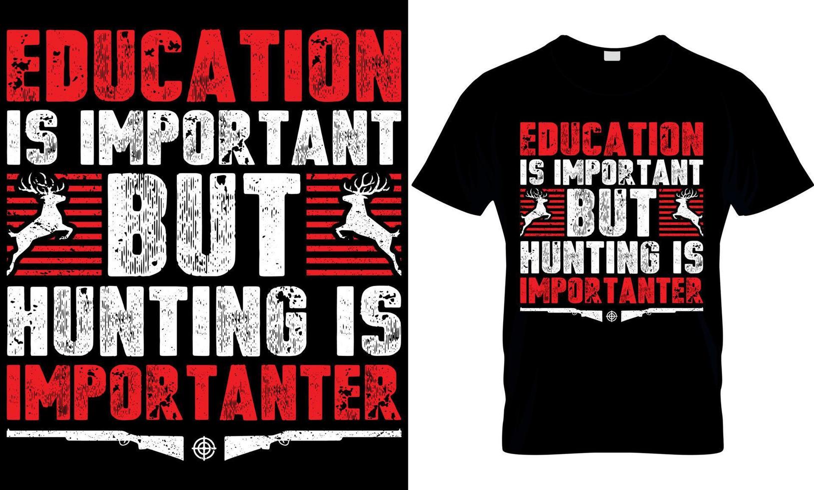typography t-shirt design. hunting t-shirt design. hunting t shirt design. hunter t-shirt design. hunter t shirt design. hunt design.. education is important but hunting is important vector