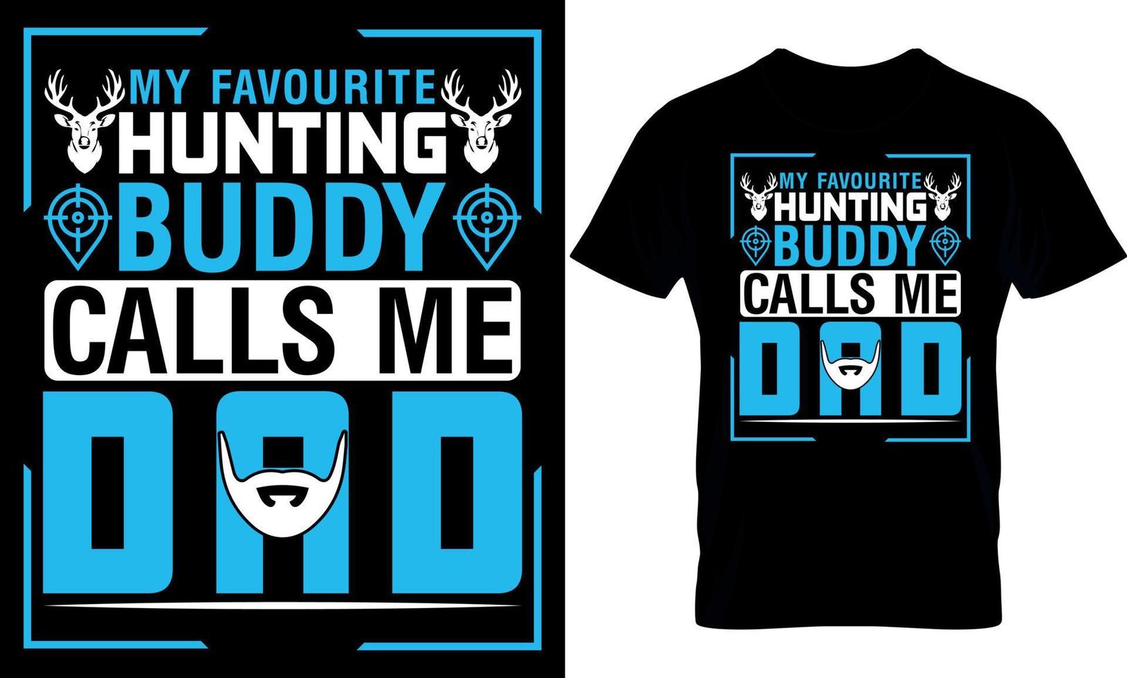 typography t-shirt design. hunting t-shirt design. hunting t shirt design. hunter t-shirt design. hunter t shirt design. hunt design. my favourite hunting buddy calls me dad vector